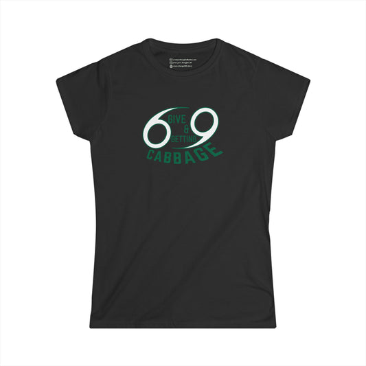 69 GIVE AND GETTING CABBAGE | WOMEN SOFT FITTED TEE